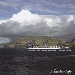 Acoustic Cafe SKY DREAMER Acoustic Cafe�̋󒆎U��