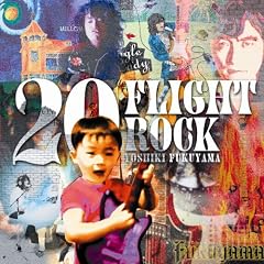 20 FLIGHT ROCK ~YOSHIKI FUKUYAMA SELECTED WORKS~