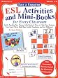 Easy & Engaging Esl Activities and Mini-Books for Every Classroom: Terrific Teaching Tips, Games, Mini-Books & More to Help New Students from Every Nation Build Basic English Vocabulary and Feel Welcome!