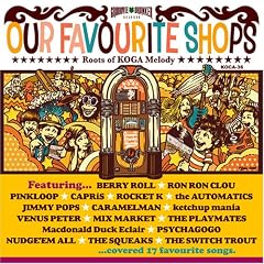 V.A.『OUR FAVOURITE SHOPS～Roots of KOGA Melody～』