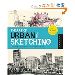 The Art of Urban Sketching: Drawing on Location Around the World
