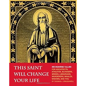 【クリックで詳細表示】This Saint Will Change Your Life： Thomas J. Craughwell： 洋書