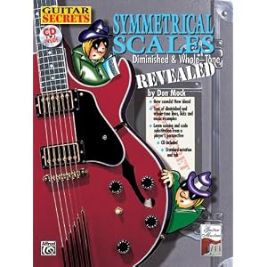 【クリックで詳細表示】Symmetrical Scales： Diminished ＆ Whole-Tone： Revealed (Guitar Secrets) [ペーパーバック]