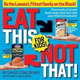 [Book] Eat This Not That! for Kids!: Be the Leanest, Fittest Family on the Block!
