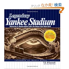 Legendary Yankee Stadium: Memories & Memorabilia From the House that Ruth Built