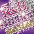 SHOW TIME 5~R&B/HIPHOP meets ELECTRO~