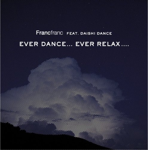  Francfranc feat.DAISHI DANCE EVER DANCE...EVER RELAX....
