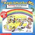 The Magic School Bus Makes a Rainbow: A Book About Color
