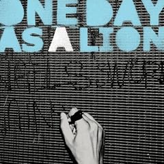 One Day As a Lion