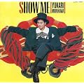 SHOW ME