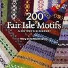 200 Fair Isle Motifs: A Knitter's Directory