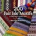 200 Fair Isle Motifs: A Knitter's Directory