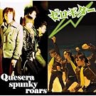 Quesera Spunky Roars/�[���M�^�[�@ S/T Split Album