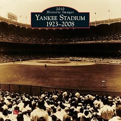 Yankee Stadium 1923-2008 2010 Calendar (Calendars of America: Historic Images)