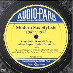 ���_���E�T�b�N�X (1947~1951) Modern Sax Stylists(1947~1951) Stan Getz,Wardell Gray,Allen Eager,Herbie Steward