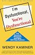 I'm Dysfunctional, You're Dysfunctional: The Recovery Movement and Other Self-Help