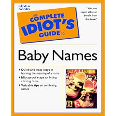 The Complete Idiot's Guide to Baby Names (Complete Idiot's Guide to)