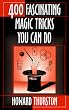 Four-Hundred Fascinating Magic Tricks You Can Do (Melvin Powers Self-Improvement Library)