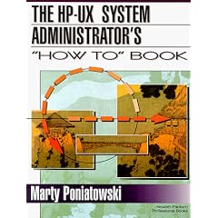 The Hp-Ux Systems Administrator's "How To" Book (Hewlett Packard Professional Books)