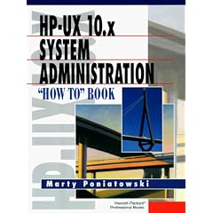 Hp-Ux 10.X System Administration: "How To" Book (Hewlett Packard Professional Books)