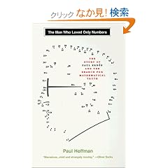 The Man Who Loved Only Numbers: The Story of Paul Erdos and the Search for Mathematical Truth