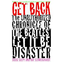 Get Back: The Unauthorized Chronicle of the Beatles' Let It Be Disaster