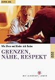 [B&uuml;cher] Grenzen, Nähe, Respekt: Wie Eltern und Kinder sich finden