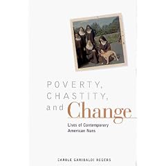 Poverty, Chastity, and Change: Lives of Contemporary American Nuns (Twayne's Oral History Series)
