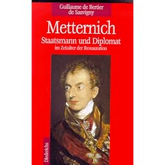 Metternich. Staatsmann und Diplomat im Zeitalter der Restauration