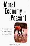 [Book] The Moral Economy of the Peasant: Rebellion and Subsistence in Southeast Asia