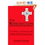 The Rosicrucians: The History, Mythology, and Rituals of an Esoteric Order