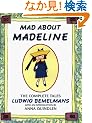 Mad about Madeline: The Complete Tales
