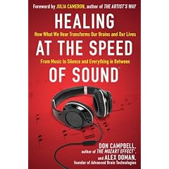 Healing at the Speed of Sound: How What We Hear Transforms Our Brains and Our Lives