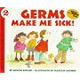 Germs Make Me Sick! (Let's-Read-and-Find-Out Science 2)
