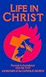 Life in Christ: A Catholic Catechism for Adults