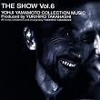 THE SHOW vol.6~���[�W�E���}���g�E�R���N�V�����E�~���[�W�b�N