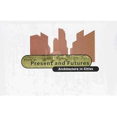 Present and Futures: Architecture in Cities