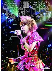 AYA HIRANO FRAGMENTS LIVE TOUR 2012(初回限定盤)