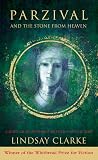 Parzival and the Stone From Heaven: A Grail Romance Retold For Our Time