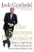 The Success Principles: How to Get from Where You Are to Where You Want to Be