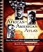 The African-American Atlas: Black History and Culture-An Illustrated Reference by Mark T. Mattson