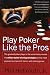 Play Poker Like the Pros by Phil Hellmuth