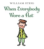 When Everybody Wore a Hat (New York Times Best Illustrated Books (Awards))
