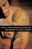 Only the Strong Survive: The Odyssey of Allen Iverson