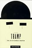 Tramp: The Life of Charlie Chaplin By Joyce Milton