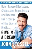 Give Me a Break: How I Exposed Hucksters, Cheats, and Scam Artists and Became the Scourge of the Liberal Media...