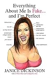 Everything About Me Is Fake-- and I'm Perfect!