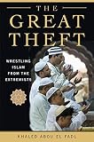 The Great Theft: Wrestling Islam from the Extremists