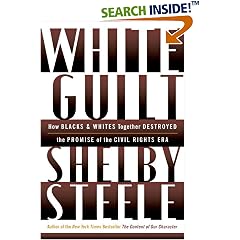 White Guilt: How Blacks and Whites Together Destroyed the Promise of the Civil Rights Era