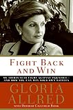 Fight Back and Win: My Thirty-year Fight Against Injustice--and How You Can Win Your Own Battles